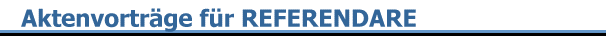 Aktenvortr�ge f�r REFERENDARE